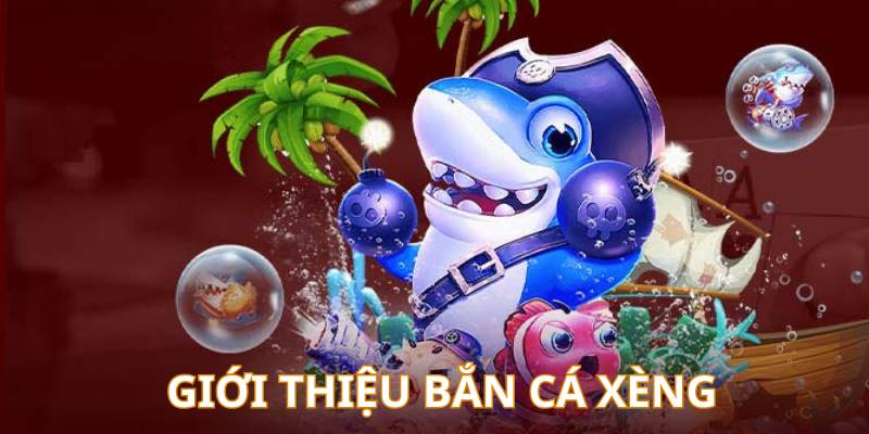 Tìm hiểu tựa game trực tuyến bắn cá đổi xèng