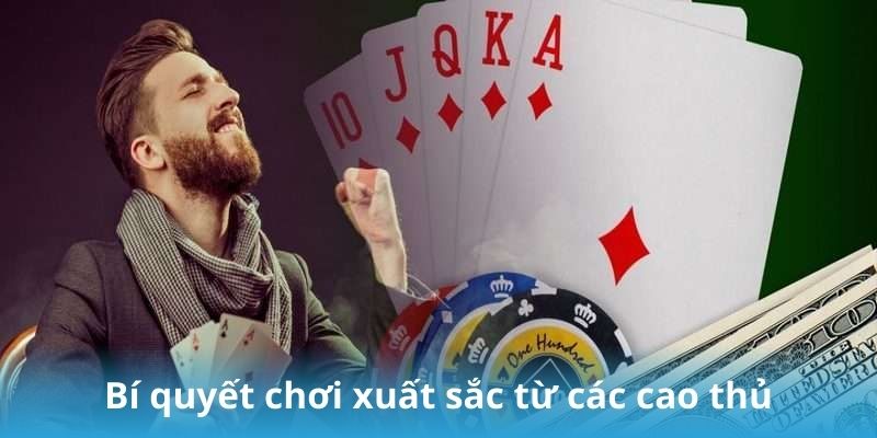 Bí quyết chơi xuất sắc từ các cao thủ