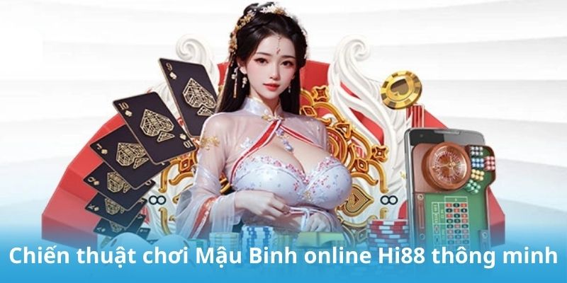 Chiến thuật chơi mậu binh online Hi88 thông minh