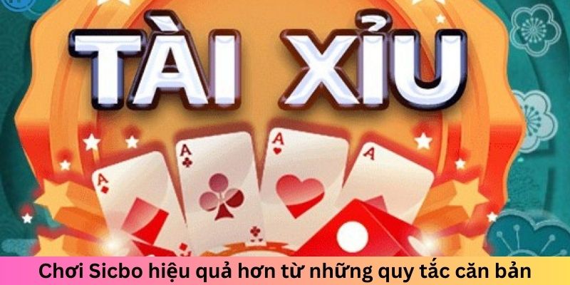 Chơi sicbo hiệu quả hơn từ những quy tắc căn bản