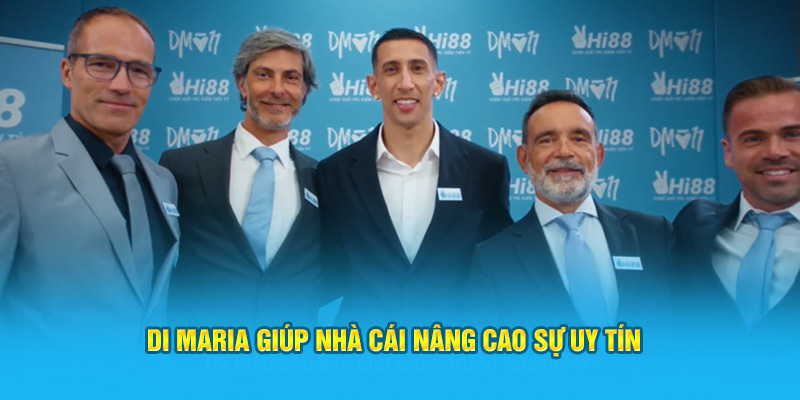 Di Maria giúp nhà cái nâng cao sự uy tín 