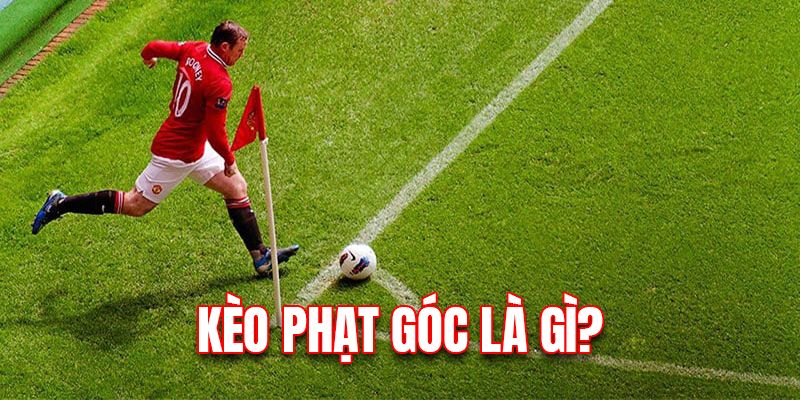 Tìm hiểu kèo phạt góc là gì?