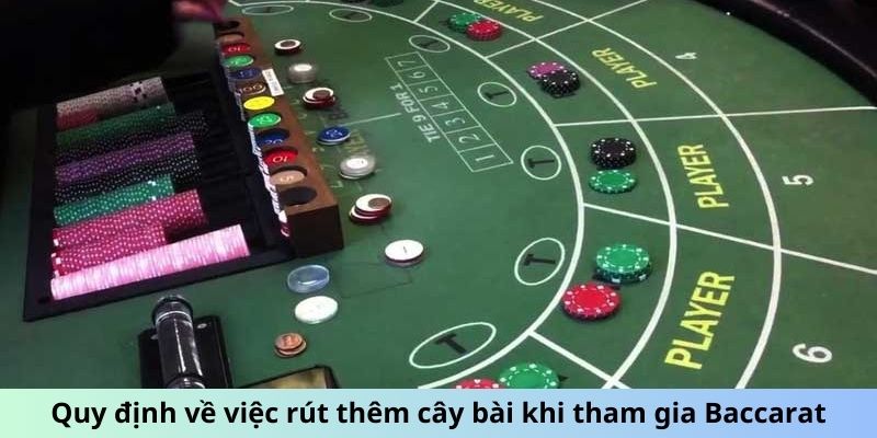 Quy định về việc rút thêm cây bài khi tham gia Baccarat