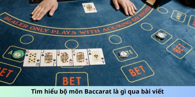 Tìm hiểu bộ môn Baccarat là gì qua bài viết