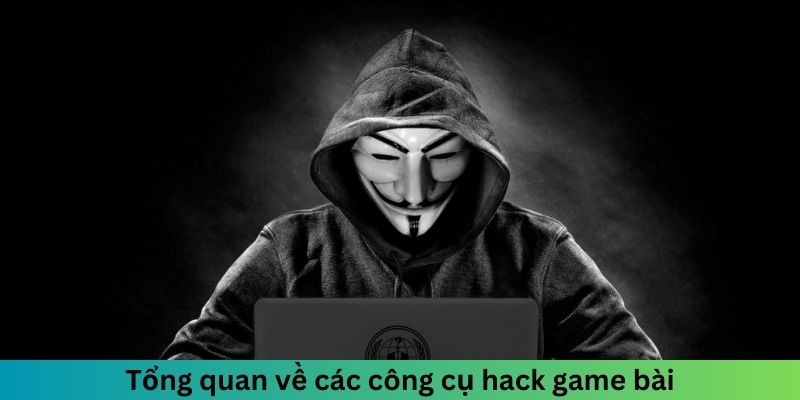 Tổng quan về các công cụ hack game bài