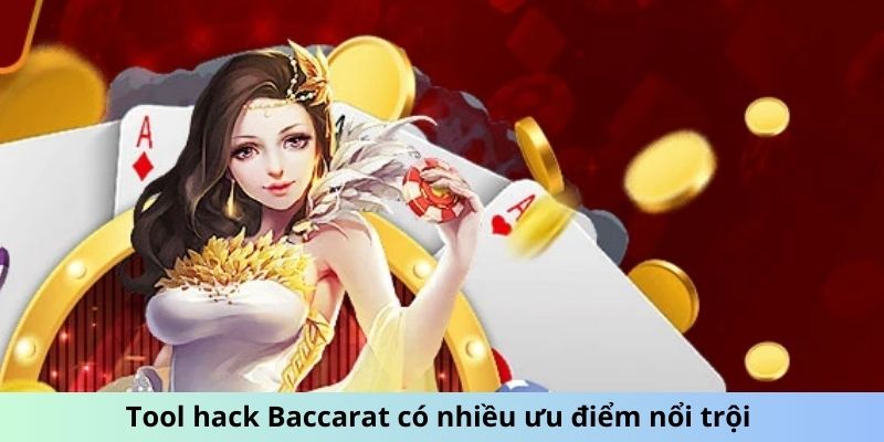 Tool hack Baccarat có nhiều ưu điểm nổi trội 