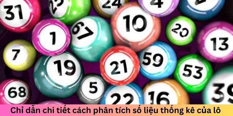 Chỉ dẫn chi tiết cách phân tích số liệu thống kê của lô 