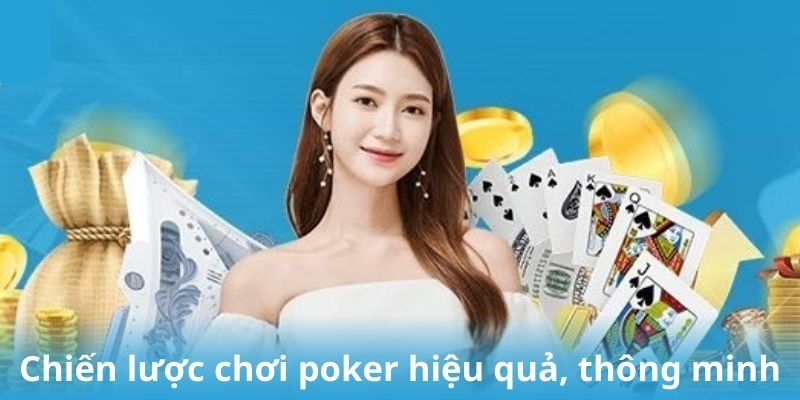 Chiến lược chơi poker hiệu quả, thông minh