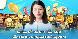 Game nổ hũ rút tiền mặt