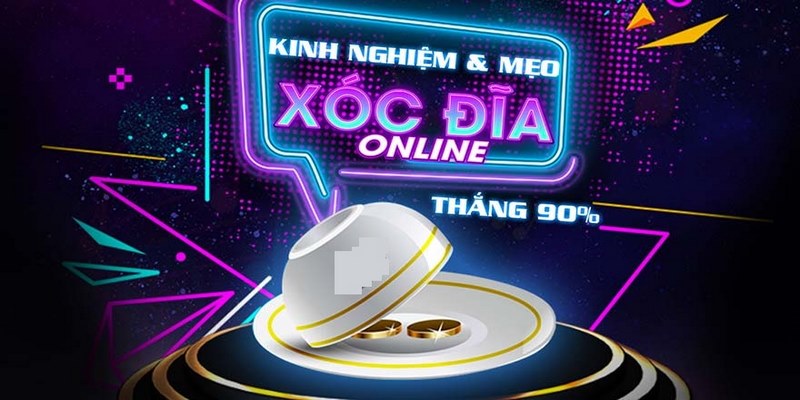 Kinh nghiệm chơi xóc đĩa online thắng 90%