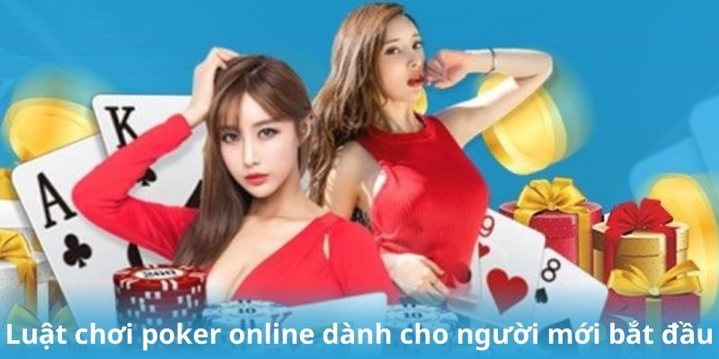 Luật chơi poker online dành cho người mới bắt đầu