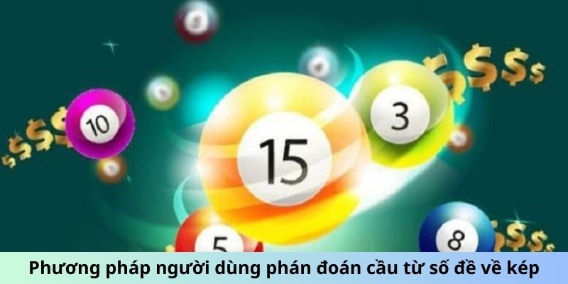 Phương pháp người dùng phán đoán cầu từ số đề về kép