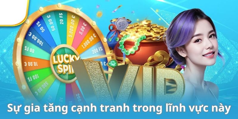 Sự tăng vọt về mức độ cạnh tranh trong lĩnh vực